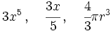 3x^5 \, ,\quad \cfrac{3x}{5} \, , \quad \cfrac{4}{3} \pi r^3