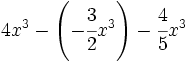 4x^3- \left( -\cfrac{3}{2}x^3 \right)-\cfrac{4}{5}x^3\;