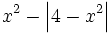 x^2 - \left| 4-x^2 \right|