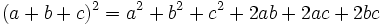 (a+b+c)^2=a^2+b^2+c^2+2ab+2ac+2bc\;