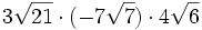 3\sqrt{21} \cdot (-7\sqrt{7}) \cdot 4\sqrt{6}\;