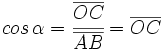 cos \, \alpha =  \cfrac{\overline{OC}}{\overline{AB}}=\overline{OC}