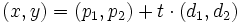 (x,y)=(p_1,p_2)+t \cdot (d_1,d_2)