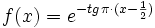 f(x)=e^{-tg \, \pi \cdot (x-\frac{1}{2})}