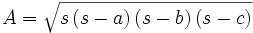 A = \sqrt{s\left(s-a\right)\left(s-b\right)\left(s-c\right)}\,