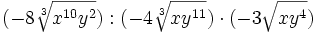 (-8\sqrt[3] {x^{10}y^2}) : (-4\sqrt[3] {xy^{11}}) \cdot (-3\sqrt {xy^4})