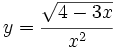 y=\cfrac{\sqrt{4-3x}}{x^2}\;