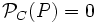 \mathcal{P}_C(P)=0