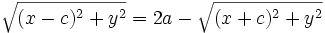 \sqrt{(x-c)^2+y^2}=2a-\sqrt{(x+c)^2+y^2}