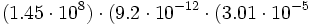 (1.45 \cdot 10^8) \cdot (9.2 \cdot 10^{-12} \cdot (3.01 \cdot 10^{-5}