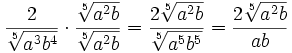 \frac{{2}}{\sqrt[5]{a^3b^4}} \cdot \frac{\sqrt[5]  {a^2b} }{\sqrt[5]{a^2b}} = \frac{{2\sqrt[5]{a^2b}}}{\sqrt[5]{a^5b^5}} = \frac{{2\sqrt[5]{a^2b}}}{{ab}}