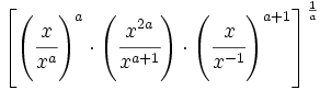 \left[ \left(\cfrac {x}{x^a} \right)^a \cdot \left(\cfrac {x^{2a}}{x^{a+1}} \right) \cdot \left(\cfrac {xâ}{x^{-1}} \right)^{a+1} \right]^{\frac{1}{a}}