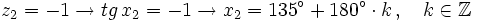 z_2=-1 \rightarrow tg \, x_2=-1  \rightarrow x_2 =135^\circ  + 180^\circ \cdot k  \, , \quad k \in \mathbb{Z}