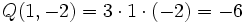 Q(1,-2)=3 \cdot 1 \cdot (-2)= -6\;