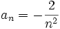 a_n=-\frac{2}{n^2} \;