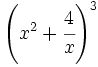 \left(x^2+\cfrac{4}{x} \right)^3