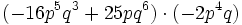 (-16p^5q^3+25pq^6) \cdot (-2p^4q)\;