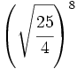 \left( \sqrt{\cfrac{25}{4}} \right)^8