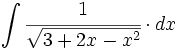 \int \cfrac{1}{\sqrt{3+2x-x^2}} \cdot dx