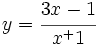 y=\cfrac{3x-1}{x^+1}\,