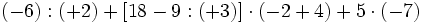 (-6):(+2)+[18-9:(+3)]\cdot (-2+4)+5 \cdot (-7)\;
