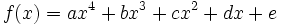 f(x)=ax^4+bx^3+cx^2+dx+e\,