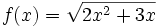 f(x)=\sqrt{2x^2+3x}\;