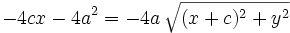 -4cx-4a^2=-4a \, \sqrt{(x+c)^2+y^2}