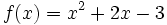 f(x)=x^2+2x-3\;