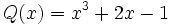 Q(x)=x^3+2x-1\;
