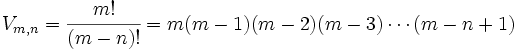 V_{m,n}=\cfrac{m!}{(m-n)!}=m(m-1)(m-2)(m-3) \cdots (m-n+1)