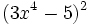 (3x^4-5)^2\,