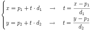 \begin{cases} x=p_1+ t\cdot d_1 \quad \rightarrow \quad t=\cfrac{x-p_1}{d_1} \\ y=p_2+ t\cdot d_2 \quad \rightarrow \quad t=\cfrac{y-p_2}{d_2} \end{cases}
