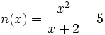 n(x)=\cfrac{x^2}{x+2}-5