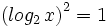 \left( log_2 \, x \right)^2 = 1 \;