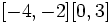 [-4, -2] [0, 3]\;\!