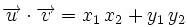 \overrightarrow{u} \cdot \overrightarrow{v}=x_1 \, x_2 + y_1 \, y_2