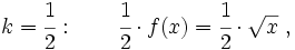 k=\cfrac{1}{2}: \qquad \cfrac{1}{2} \cdot f(x)=\cfrac{1}{2} \cdot \sqrt{x} \ ,