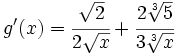 g'(x)=\cfrac{\sqrt{2}}{2\sqrt{x}}+\cfrac{2\sqrt[3]{5}}{3\sqrt[3]{x}}