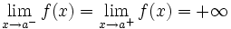 \lim_{x \to a^-} f(x)=\lim_{x \to a^+} f(x)=+\infty