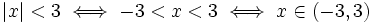 |x|<3 \iff -3<x<3 \iff x \in \left ( -3, 3 \right )