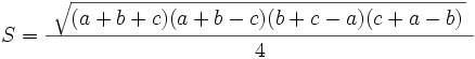 S={\ \sqrt{(a+b+c)(a+b-c)(b+c-a)(c+a-b)\,}\ \over 4}\,