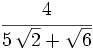 \cfrac{4}{5\,\sqrt{2}+\sqrt{6}}