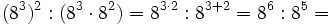 (8^3)^2 :(8^3 \cdot 8^2) = 8^{3 \cdot 2} : 8^{3+2} = 8^6 : 8^5=