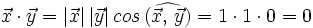 \vec{x} \cdot \vec{y}=|\vec{x}| \, |\vec{y}| \, cos \, (\widehat{\vec{x}, \,  \vec{y}})=1 \cdot 1 \cdot 0=0