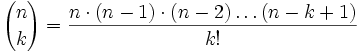 {n\choose k} = \frac{ n \cdot (n-1) \cdot (n-2) \dots (n-k+1)}{k!}