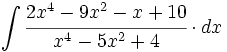 \int  \cfrac{2x^4-9x^2-x+10}{x^4-5x^2+4} \cdot dx