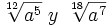 \sqrt[12]{a^5}~y~\sqrt[18]{a^7}
