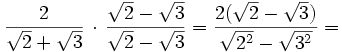 \frac{{2}}{\sqrt{2}+\sqrt{3}} \, \cdot \, \frac{{{\sqrt{2}-\sqrt{3}}}}{\sqrt{2}-\sqrt{3}} = \frac{{2({\sqrt{2}-\sqrt{3}}) }}{\sqrt{2^2}-\sqrt{3^2}} =