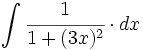 \int \cfrac{1}{1+(3x)^2} \cdot dx